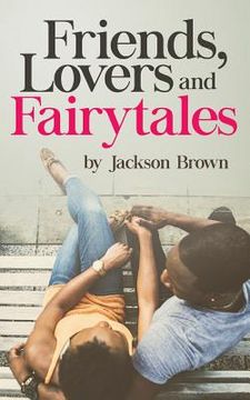 portada Friends, Lovers, and Fairytales (en Inglés)