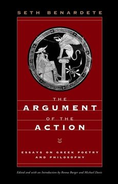 portada The Argument of the Action: Essays on Greek Poetry and Philosophy (en Inglés)