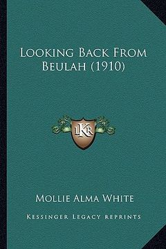 portada looking back from beulah (1910) (en Inglés)