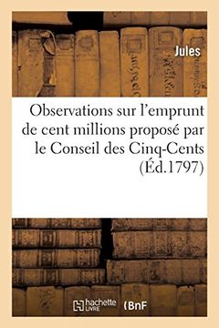 portada Observations sur L'emprunt de Cent Millions Proposé par le Conseil des Cinq-Cents (Histoire) 