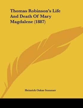 portada thomas robinson's life and death of mary magdalene (1887) (en Inglés)