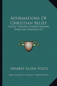 portada affirmations of christian belief: essays toward understanding spiritual personality (en Inglés)