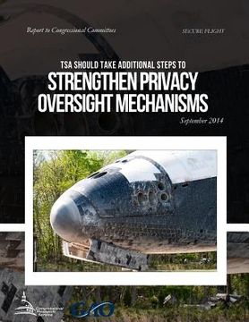 portada SECURE FLIGHT TSA Could Take Additional Steps to Strengthen Privacy Oversight Mechanisms