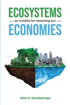 portada Ecosystems as Models for Restoring our Economies (en Inglés)