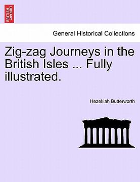 portada zig-zag journeys in the british isles ... fully illustrated. (en Inglés)