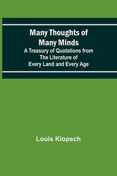portada Many Thoughts of Many Minds; A Treasury of Quotations from the Literature of Every Land and Every Age 