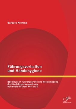 portada Führungsverhalten und Händehygiene: Beeinflussen Führungskräfte und Rollenmodelle die Händehygienecompliance bei medizinischem Personal? (German Edition)