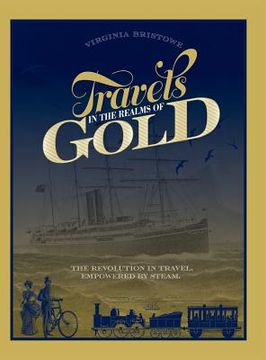 portada Travels in the Realms of Gold: The Revolution in Travel, Empowered by Steam (in English)