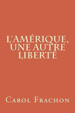 portada L'Amérique, une autre Liberté (en Francés)