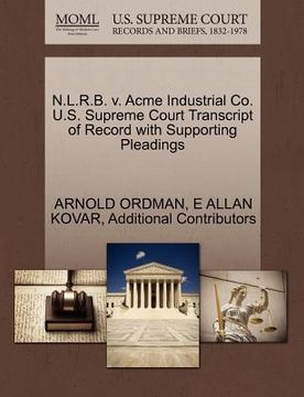 portada n.l.r.b. v. acme industrial co. u.s. supreme court transcript of record with supporting pleadings