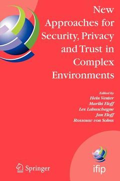 portada new approaches for security, privacy and trust in complex environments: proceedings of the ifip tc 11 22nd international information security conferen (en Inglés)
