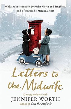 portada Letters to the Midwife: Correspondence with Jennifer Worth, the Author of Call the Midwife