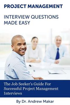 portada Project Management Interview Questions Made Easy: For Successful Project Management Interviews (en Inglés)