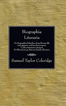 portada Biographia Literaria: Or, Biographical Sketches of my Literary Life and Opinions, and two lay Sermons, i. The Statesman's Manual, ii. Blessed are ye That sow Beside all Waters (en Inglés)