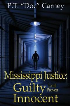 portada Mississippi Justice: Guilty Until Provel Innocent (en Inglés)