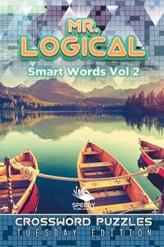 portada Mr. Logical Smart Words Vol 2: Crossword Puzzles Tuesday Edition (en Inglés)