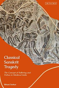 portada Classical Sanskrit Tragedy: The Concept of Suffering and Pathos in Medieval India (en Inglés)