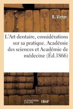 portada de l'Art Dentaire, Considérations Sur Sa Pratique. Académie Des Sciences Et Académie de Médecine (en Francés)