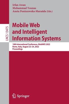 portada Mobile Web and Intelligent Information Systems: 18th International Conference, Mobiwis 2022, Rome, Italy, August 22-24, 2022, Proceedings (en Inglés)