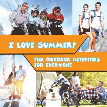 portada I Love Summer! - Fun Outdoor Activities for Everyone