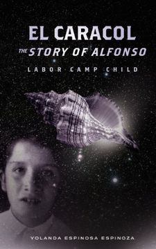 portada El Caracol: The Story of Alfonso - Labor Camp Child (en Inglés)
