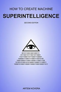 portada How to Create Machine Superintelligence: A Quick Journey Through Classical/Quantum Computing, Artificial Intelligence, Machine Learning, and Neural ne (en Inglés)