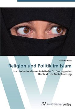 portada Religion und Politik im Islam: Islamische fundamentalistische Strömungen im Kontext der Globalisierung