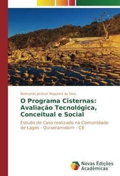 portada O Programa Cisternas: Avaliação Tecnológica, Conceitual e Social: Estudo de Caso realizado na Comunidade de Lages - Quixeramobim - CE
