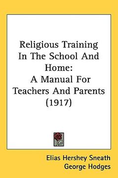 portada religious training in the school and home: a manual for teachers and parents (1917)