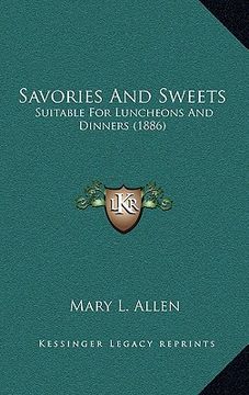portada savories and sweets: suitable for luncheons and dinners (1886) (in English)