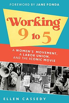 portada Working 9 to 5: A Women'S Movement, a Labor Union, and the Iconic Movie (in English)