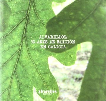 portada Alvarellos: 30 Anos de Edición en Galicia: Homenaxe a Enrique Alvarellos Iglesias (Varia [Singulares. Fuera de Colección]) (in Spanish)