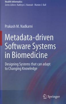 portada metadata-driven software systems in biomedicine: designing systems that can adapt to changing knowledge (en Inglés)