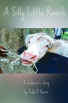 portada A Silly Little Ranch: A Children's story (en Inglés)