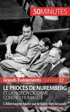 portada Le procès de Nuremberg et la notion de crime contre l'humanité: L'Allemagne nazie sur le banc des accusés (en Francés)