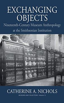 portada Exchanging Objects: Nineteenth-Century Museum Anthropology at the Smithsonian Institution (Museums and Collections, 12)