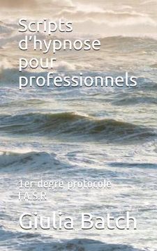 portada Scripts d'hypnose pour professionnels: 1er degré protocole I.A.S.R (en Francés)