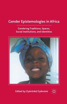 portada Gender Epistemologies in Africa: Gendering Traditions, Spaces, Social Institutions, and Identities (en Inglés)