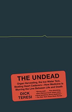 portada The Undead: Organ Harvesting, the Ice-Water Test, Beating-Heart Cadavers--How Medicine is Blurring the Line Between Life and Death (en Inglés)