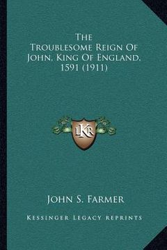 portada the troublesome reign of john, king of england, 1591 (1911) (en Inglés)