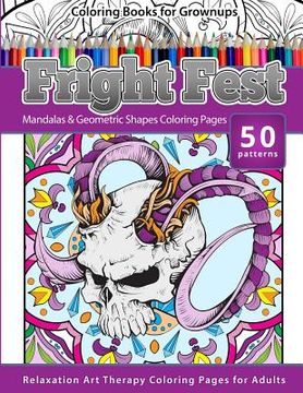 portada Coloring Books for Grownups Fright Fest: Mandala & Geometric Shapes Coloring Pages Relaxation Art Therapy Coloring Pages for Adults (in English)
