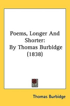 portada poems, longer and shorter: by thomas burbidge (1838) (en Inglés)