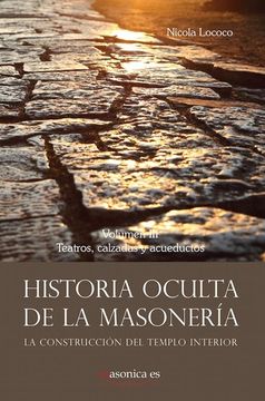 portada Historia oculta de la masonería III. Teatros, calzadas y acueductos