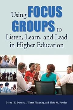 portada Using Focus Groups to Listen, Learn, and Lead in Higher Education (en Inglés)
