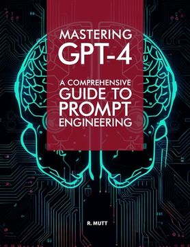 portada Mastering GPT-4: A Comprehensive Prompt Engineering Guide (en Inglés)