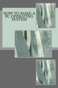 portada How to make a PC Operating System: Dr. Ray Hackett shows how easy it is