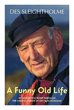 portada A Funny old Life: An Anecdotal Romp Through the Sailing Career of des Sleightholme (en Inglés)