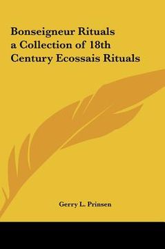 portada bonseigneur rituals a collection of 18th century ecossais rituals (en Inglés)