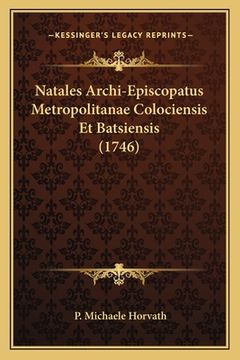 portada Natales Archi-Episcopatus Metropolitanae Colociensis Et Batsiensis (1746) (in Latin)