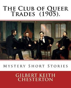 portada The Club of Queer Trades (1905). By: Gilbert Keith Chesterton: Mystery Short Stories (en Inglés)